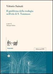 Il problema della teologia nell'età di S. Tommaso di Vittorio Sainato edito da Edizioni ETS