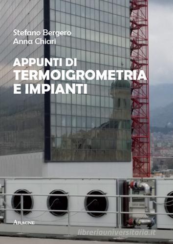 Appunti di termoigrometria e impianti di Stefano Bergero, Anna Chiari edito da Aracne