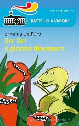 Grr Grr il piccolo dinosauro di Erminia Dell'Oro edito da Piemme