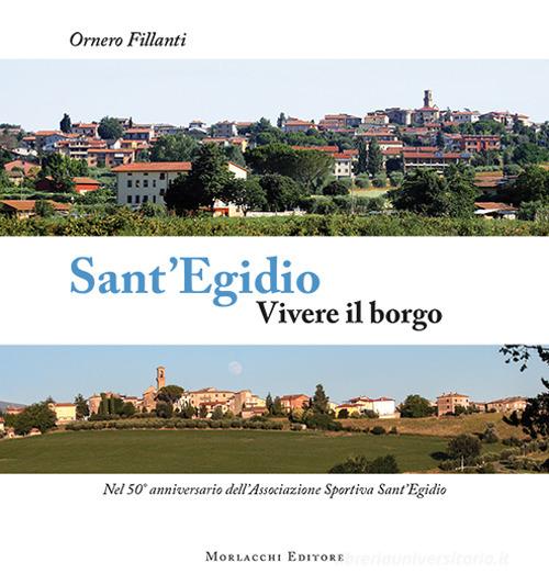 Sant'Egidio. Vivere il borgo. Nel 50° anniversario dell'Associazione Sportiva Sant'Egidio di Ornero Fillanti edito da Morlacchi