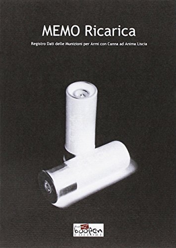 Memo ricarica anima liscia. Registro dati munizioni per armi ad anima liscia di Cristiano Corona edito da Boopen