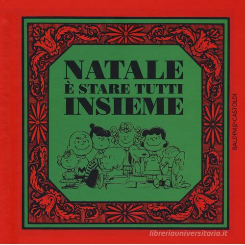 Natale è stare tutti insieme di Charles M. Schulz edito da Baldini + Castoldi