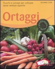 Ortaggi. Trucchi e consigli per coltivare tante verdure saporite di Siegfried Stein edito da Red Edizioni