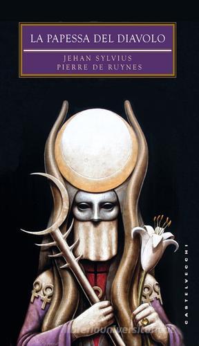 Libro La papessa del diavolo di Jehan Sylvius, Pierre De Ruynes Biblioteca dell'immaginario di Castelvecchi