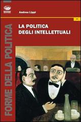 La politica degli intellettuali di Andrea Lippi edito da Bonanno
