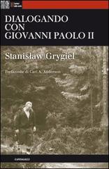 Dialogando con Giovanni Paolo II di Stanislaw Grygiel edito da Cantagalli