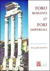 Foro romano & Fori imperiali. Breve guida ragionata di Felice Ferdinando Silanos edito da Scienze e Lettere
