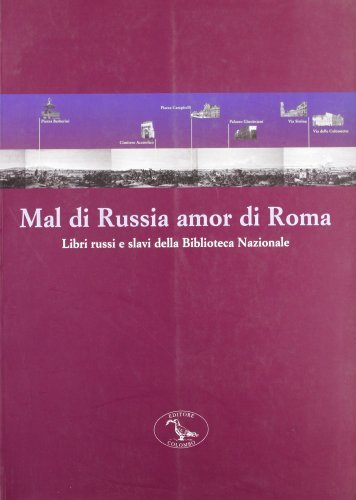 Mal di Russia, amor di Roma. Libri russi e slavi della Biblioteca nazionale centrale Roma edito da Colombo