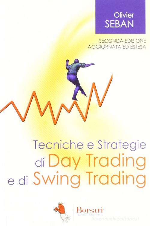 Tecniche e strategie di daytrading e di swing trading di Olivier Seban edito da Borsari