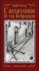 L' assassinio di via Belpoggio di Italo Svevo edito da Arbor Librorum