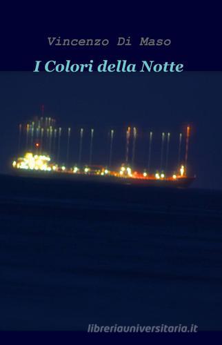 I colori della notte di Vincenzo Di Maso edito da ilmiolibro self publishing