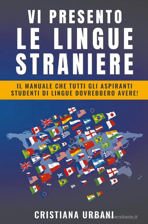 Vi presento le lingue straniere di Cristiana Urbani edito da Bookness