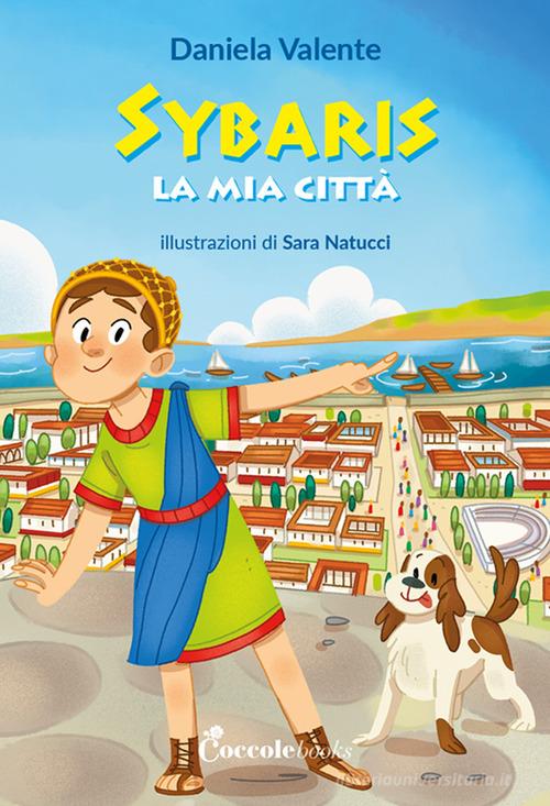 Sybaris la mia città di Daniela Valente edito da Coccole Books