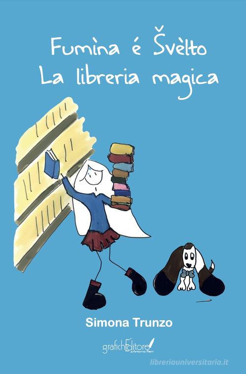 Fumìna é Svèlto. La libreria magica di Simona Trunzo edito da Grafichéditore