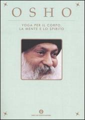 Yoga per il corpo, la mente e lo spirito di Osho edito da Mondadori