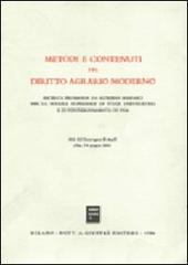 Metodi e contenuti del diritto agrario moderno. Atti del Convegno di studi (Pisa, 7-8 giugno 1985) edito da Giuffrè