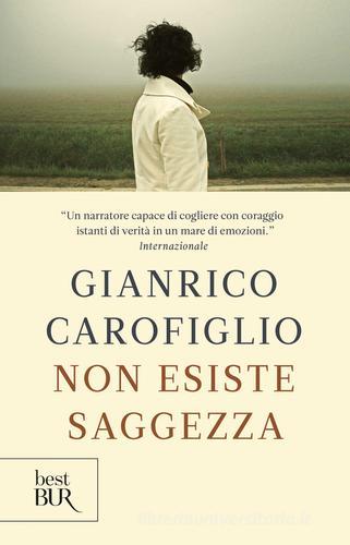 Non esiste saggezza di Gianrico Carofiglio edito da BUR Biblioteca Univ. Rizzoli