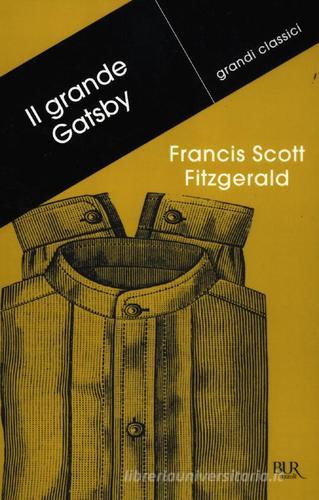Il grande Gatsby di Francis Scott Fitzgerald edito da BUR Biblioteca Univ. Rizzoli