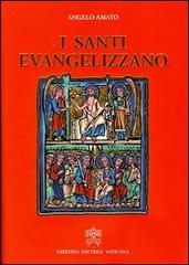 I santi evangelizzano di Angelo Amato edito da Libreria Editrice Vaticana