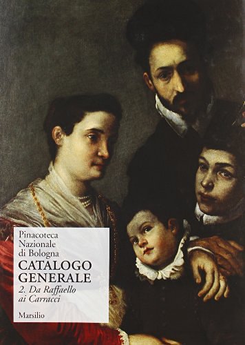 Pinacoteca Nazionale di Bologna. Catalogo generale vol.2 edito da Marsilio