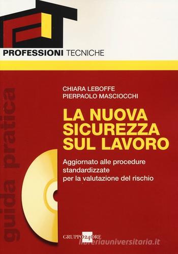 La nuova sicurezza sul lavoro. Guida pratica. Con CD-ROM di Chiara Leboffe, Pierpaolo Masciocchi edito da Il Sole 24 Ore