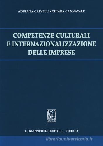 Competenze culturali e internalizzazione delle imprese di Adriana Calvelli, Chiara Cannavale edito da Giappichelli