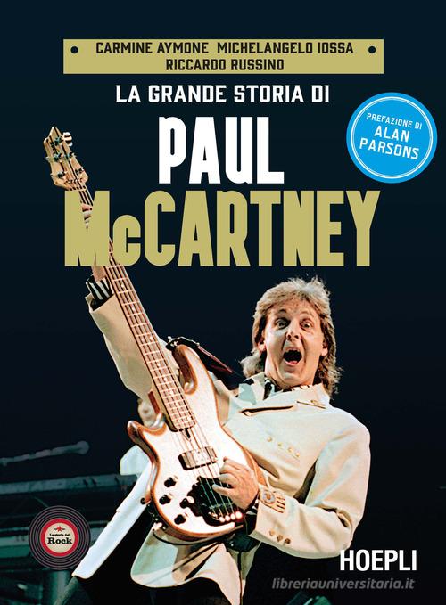 La grande storia di Paul McCartney di Carmine Aymone, Michelangelo Iossa, Riccardo Russino edito da Hoepli