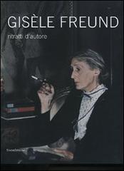 Gisèle Freund. Ritratti d'autore. Catalogo della mostra (Milano, 13 gennaio-24 febbraio 2008) edito da Silvana