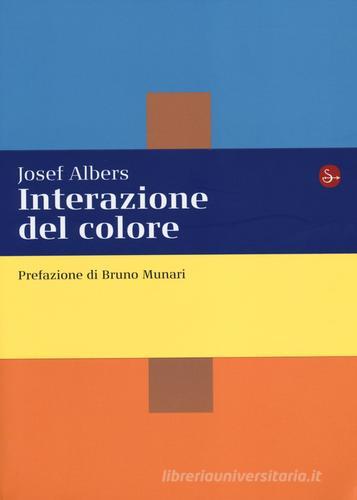 Interazione del colore. Esercizi per imparare a vedere di Josef Albers edito da Il Saggiatore