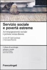 Servizio sociale e povertà estreme. Accompagnamento sociale e persone senza dimora edito da Franco Angeli