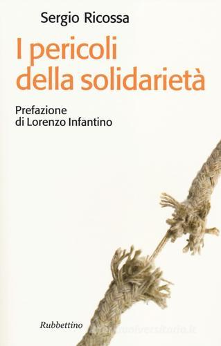 I pericoli della solidarietà di Sergio Ricossa edito da Rubbettino