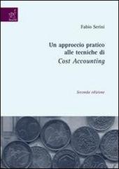 Un approccio pratico alle tecniche di cost accounting di Fabio Serini edito da Aracne