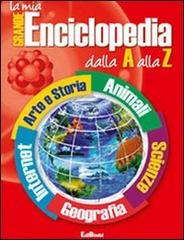 La mia grande enciclopedia dalla A alla Z edito da Edibimbi