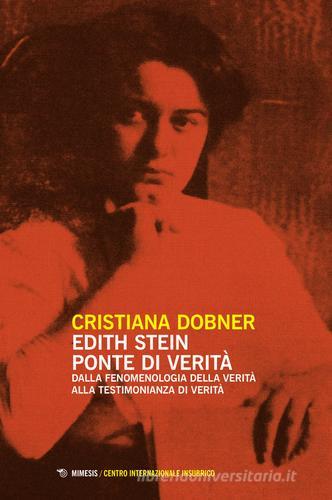 Edith Stein ponte di verità di Cristiana Dobner edito da Mimesis