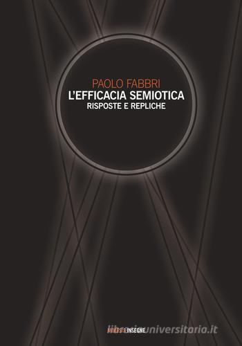 L' efficacia semiotica. Risposte e repliche di Paolo Fabbri edito da Mimesis