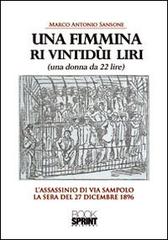 Una fimmina ri vintidùi liri. (Una donna da ventidue lire). L'assassinio di via Sampolo la sera del 27 dicembre 1896 di Marco A. Sansone edito da Booksprint