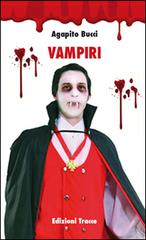 Vampiri di Agapito Bucci edito da Tracce