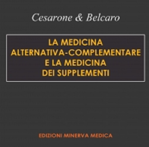 La medicina alternativa-complementare e la medicina dei supplementi di Maria Rosaria Cesarone, Gianni Belcaro edito da Minerva Medica