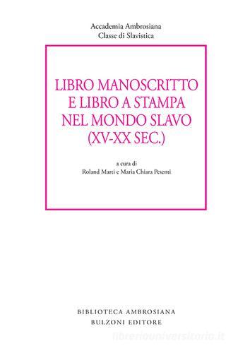 Libro manoscritto e libro a stampa nel mondo slavo (XV-XX secc.) edito da Bulzoni