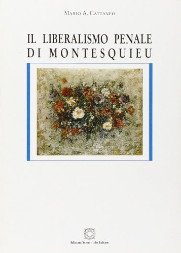 Il liberalismo penale di Montesquieu di Mario Cattaneo edito da Edizioni Scientifiche Italiane