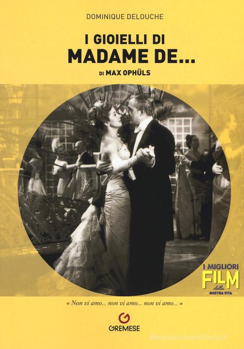 I gioielli di madame de... di Max Ophüls di Dominique Delouche edito da Gremese Editore