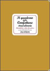 Il quaderno delle confetture straordinarie. Marmellate e altre idee golose di Elisabetta Tiveron edito da Kellermann Editore