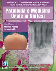 Patologia e medicina orale in sintesi di Crispian Scully, Jose Bagan, Oslei Paes de Almeida edito da EMSI