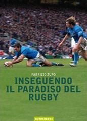 Inseguendo il paradiso del rugby di Fabrizio Zupo edito da Nutrimenti