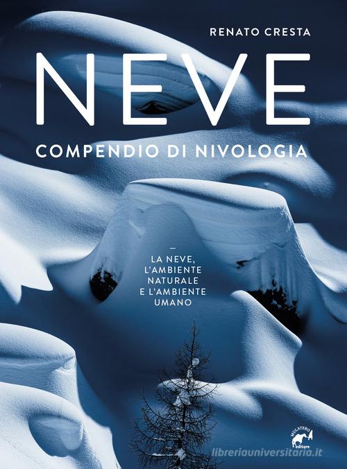 Neve. Compendio di nivologia di Renato Cresta edito da Mulatero Editore