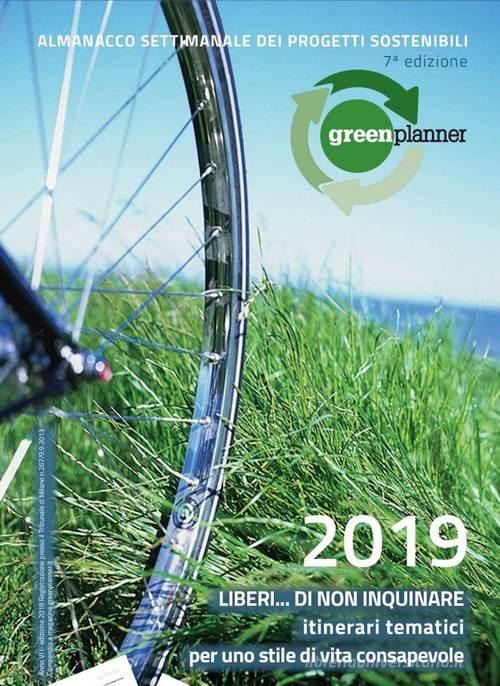 Green planner 2019. Almanacco delle tecnologie e dei progetti sostenibili edito da Green Planner