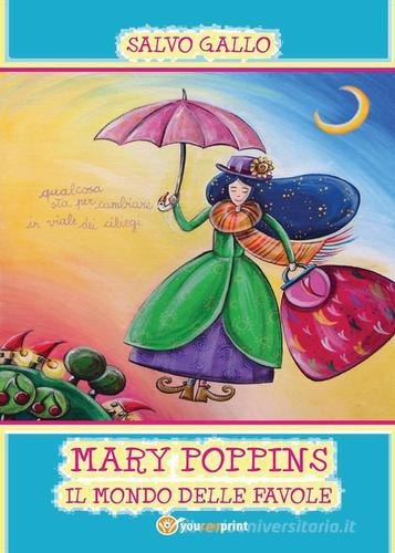 Mary Poppins. Il mondo delle favole di Salvo Gallo edito da Youcanprint