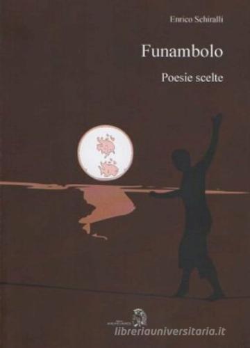 Funambolo. Raccolta di poesie scelte di Enrico Schiralli edito da Archeoares