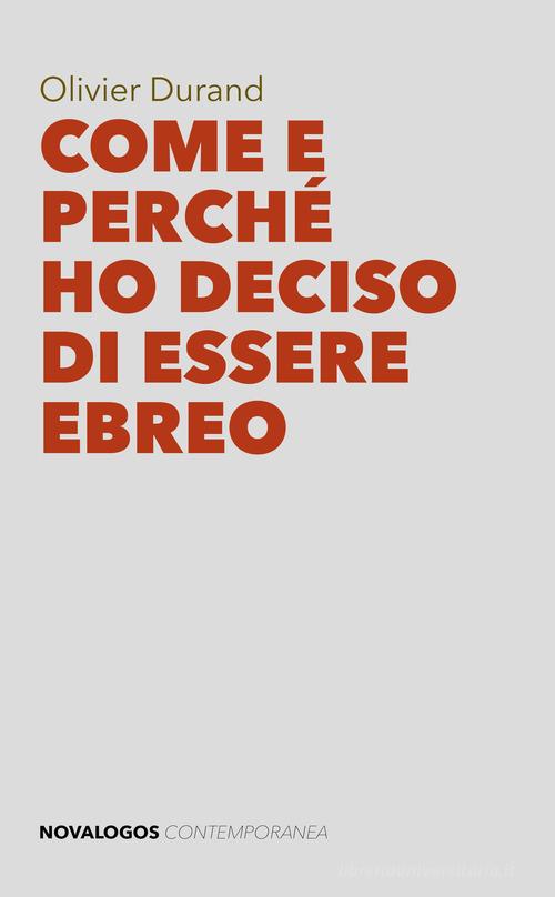 Come e perché ho deciso di essere ebreo di Olivier Durand edito da Novalogos