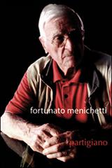 Partigiano. Con DVD di Fortunato Menichetti edito da Cinquemarzo